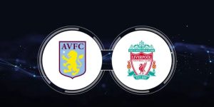 Nhận Định Aston Villa Vs Liverpool Ngày 14/05 Ngoại Hạng Anh