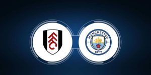 Nhận Định Fulham Vs Man City 18h30 Ngày 11/05 Ngoại Hạng Anh